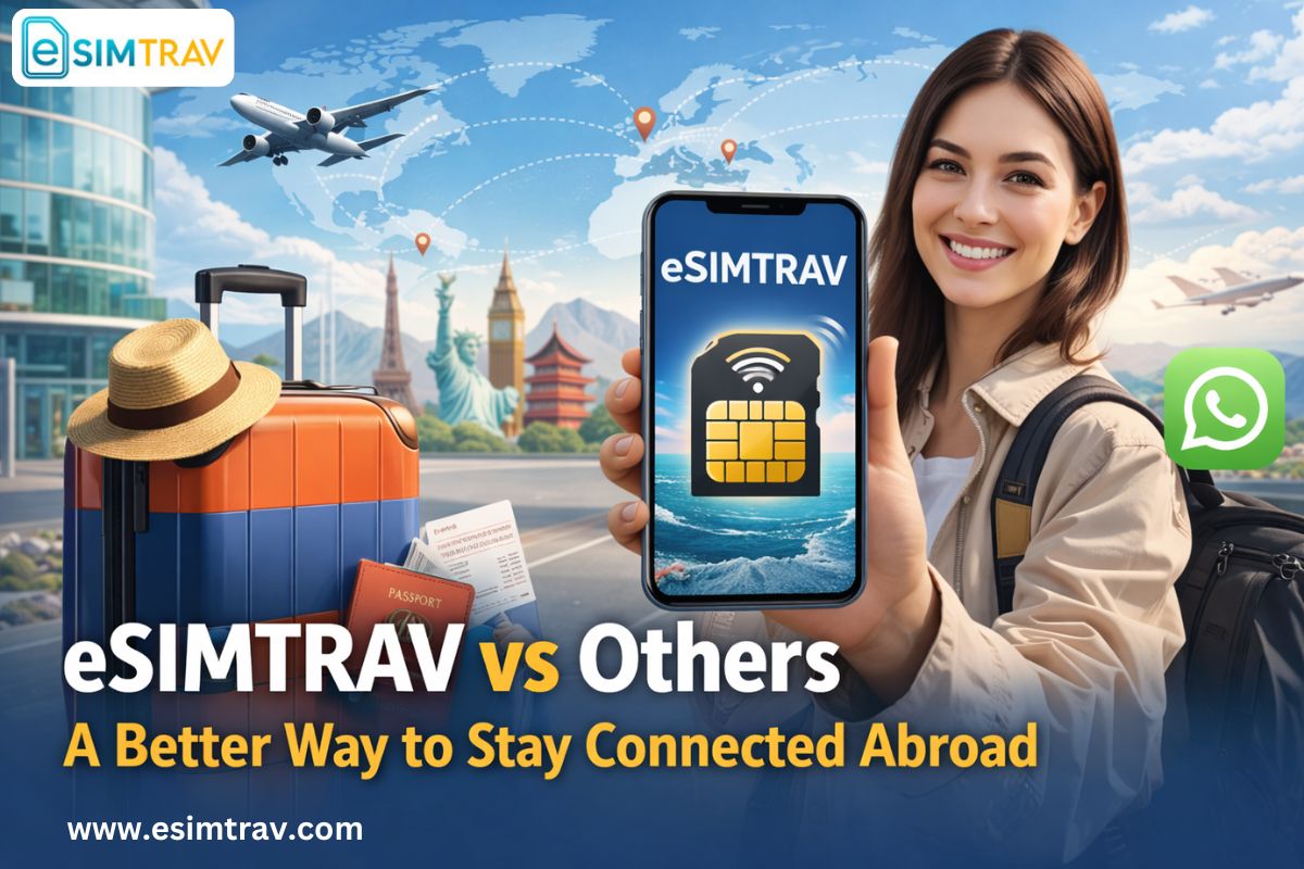 eSIMTRAV vs Others | A Better Way to Stay Connected Abroad