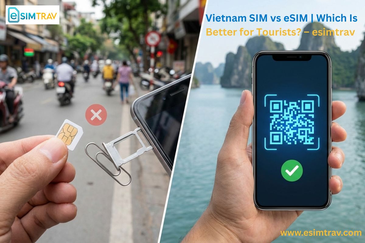 Vietnam SIM vs eSIM | Which Is Better for Tourists? – eSIMTRAV