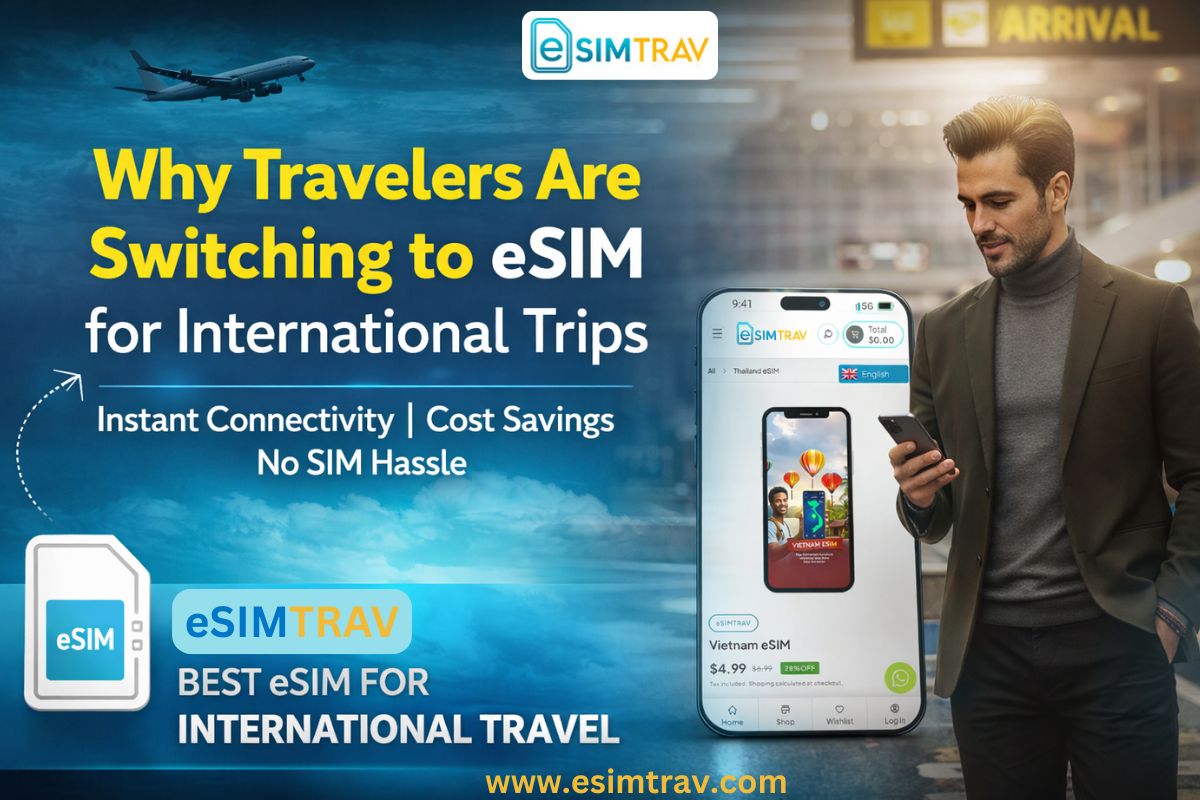 Why Travelers Are Switching to eSIM for International Trips