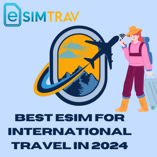 Best eSIM For International Travel in 2024