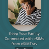 Keep Your Family Connected with eSIMs from eSIMTrav