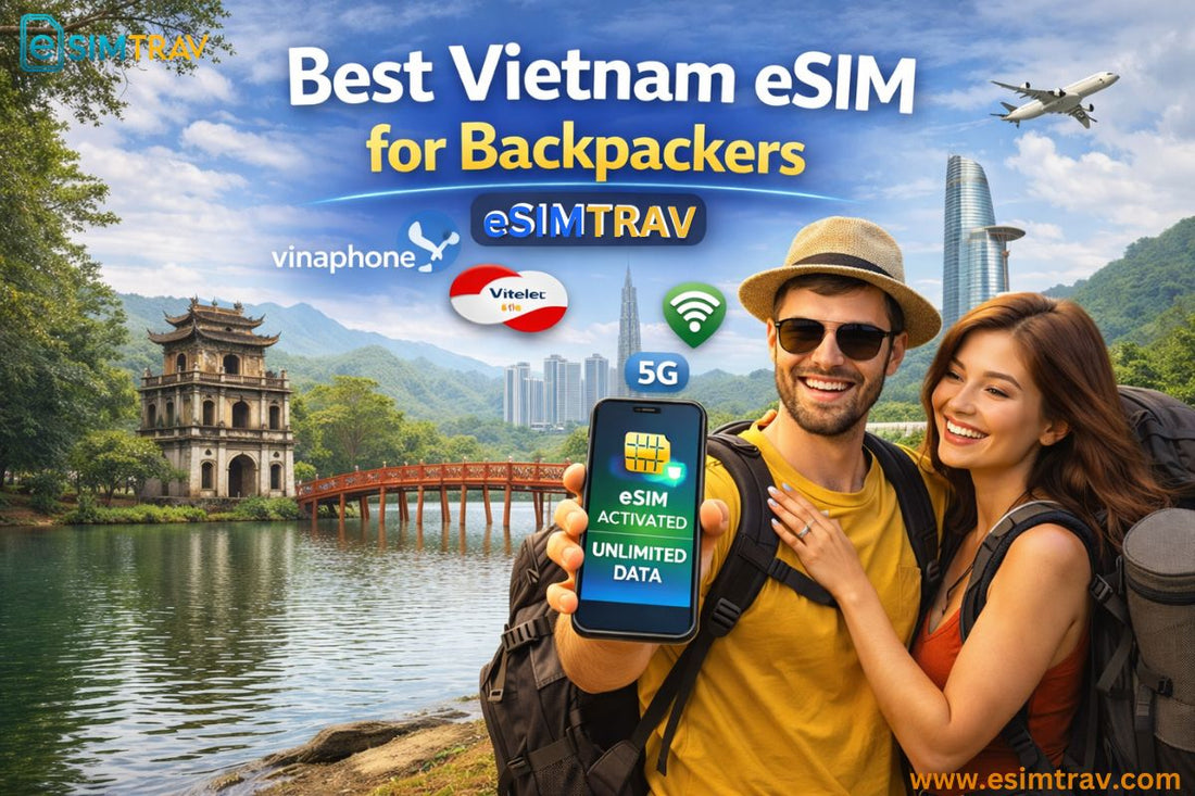 Best Vietnam eSIM for backpackers|eSIMTRAV