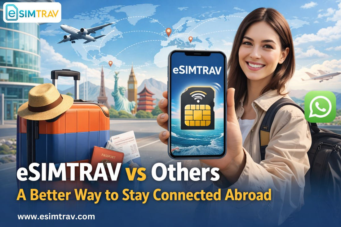 eSIMTRAV vs Others | A Better Way to Stay Connected Abroad