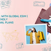 Easy Travel with Global eSIM | Budget-Friendly International Plans