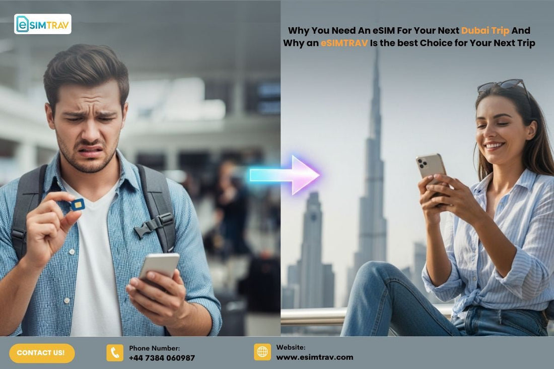 Why You Need An eSIM For Your Next Dubai Trip And Why an eSIMTRAV Is the best Choice for Your Next Trip